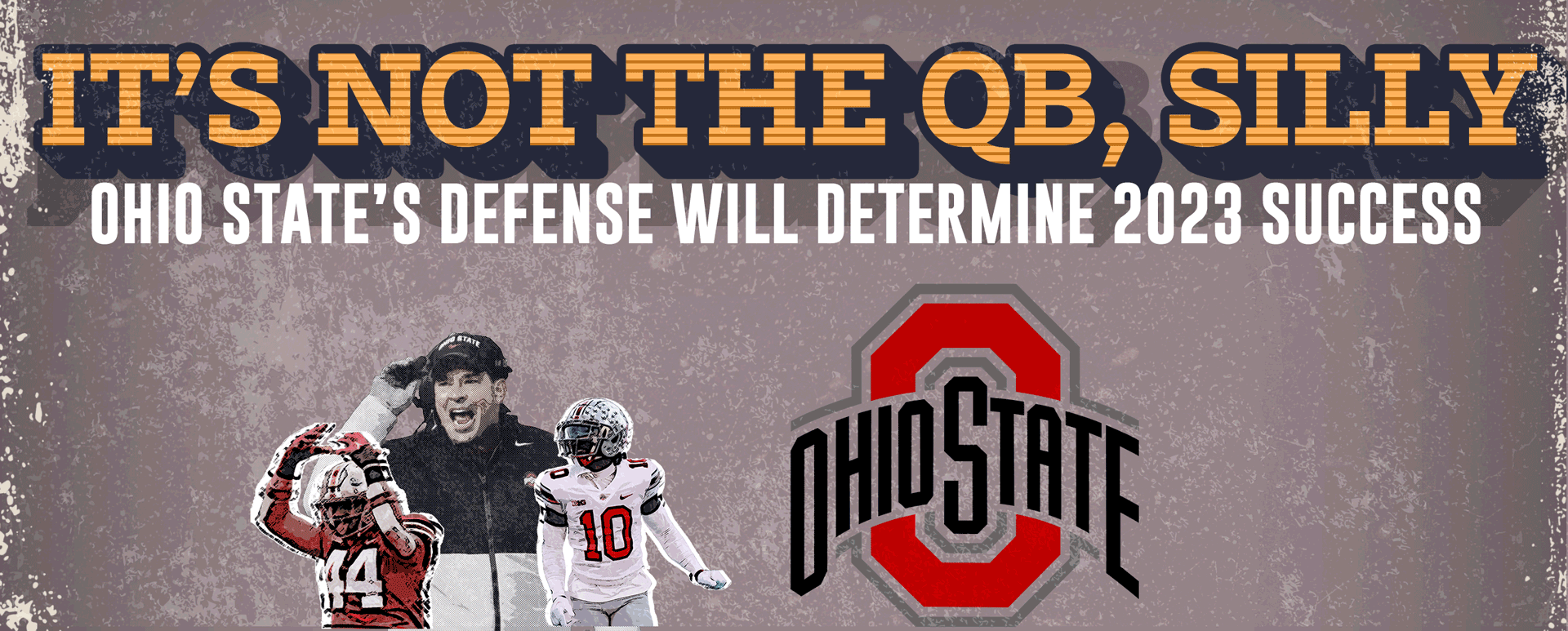 The Road to a 2023 National Championship for Ohio State Will Be Paved Goes Through Defense, Not Quarterback